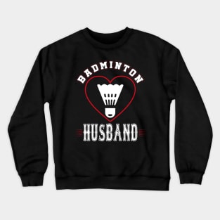 Husband Badminton Team Family Matching Gifts Funny Sports Lover Player Crewneck Sweatshirt